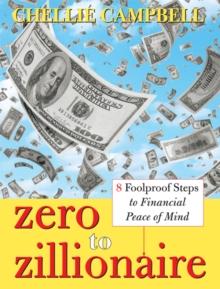 Zero to Zillionaire : 8 Foolproof Steps to Financial Peace of Mind