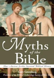 101 Myths of the Bible : How Ancient Scribes Invented Biblical History