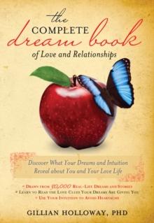 The Complete Dream Book of Love and Relationships : Discover What Your Dreams and Intuition Reveal about You and Your Love Life