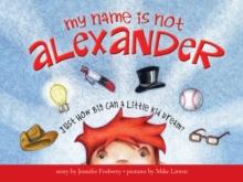 My Name Is Not Alexander