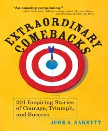 Extraordinary Comebacks : 201 Inspiring Stories of Courage, Triumph and Success