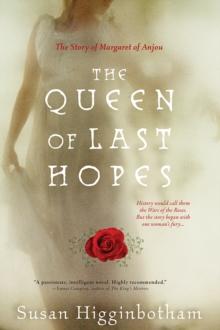 The Queen of Last Hopes : The Story of Margaret of Anjou