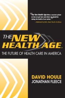 The New Health Age : The Future of Health Care in America