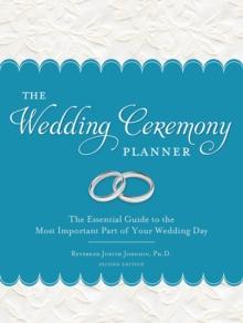 The Wedding Ceremony Planner : The Essential Guide to the Most Important Part of Your Wedding Day