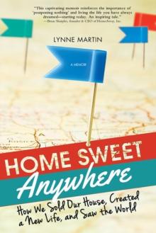 Home Sweet Anywhere : How We Sold Our House, Created a New Life, and Saw the World