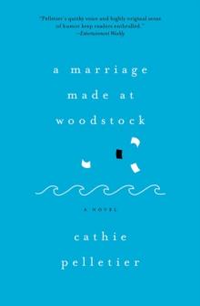 A Marriage Made at Woodstock : A Novel