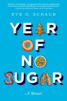 Year of No Sugar : A Memoir