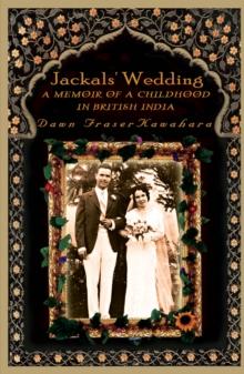 Jackals' Wedding : A Memoir of a Childhood in British India