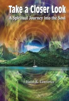 Take a Closer Look : A Spiritual Journey into the Soul