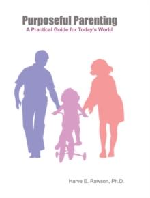 Purposeful Parenting : A Practical Guide for Today's World