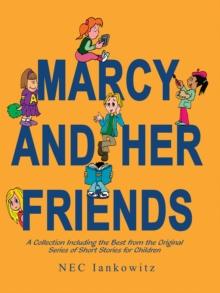 Marcy and Her Friends : A Collection Including the Best from the Original Series of Short Stories for Children