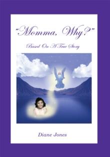 Momma, Why? : A True Story of Savage Parental Abuse