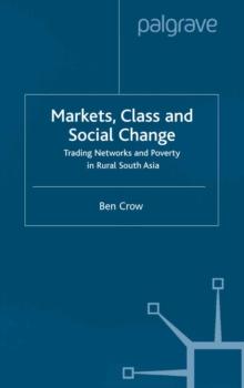 Markets, Class and Social Change : Trading Networks and Poverty in Rural South Asia