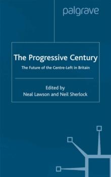 The Progressive Century : The Future of the Centre-Left in Britain