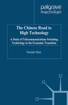 The Chinese Road to High Technology : Telecommunications Switching Technology in the Economic Transition