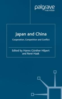 Japan and China : Cooperation, Competition and Conflict