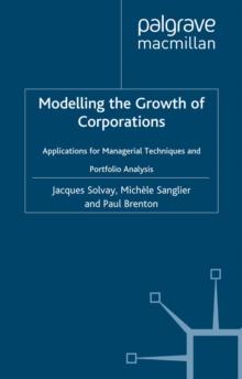 Modelling the Growth of Corporations : Applications for Managerial Techniques and Portfolio Analysis