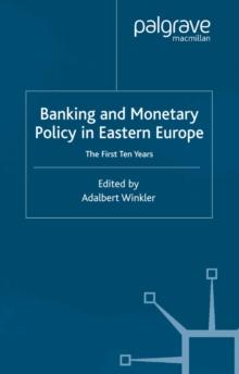 Banking and Monetary Policy in Eastern Europe : The First Ten Years