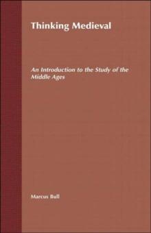 Thinking Medieval : An Introduction to the Study of the Middle Ages