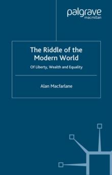 The Riddle of the Modern World : Of Liberty, Wealth and Equality