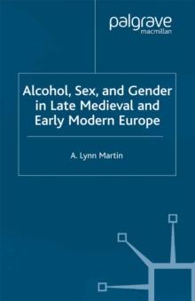 Alcohol, Sex and Gender in Late Medieval and Early Modern Europe