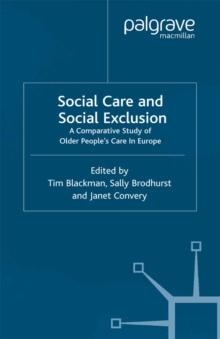 Social Care and Social Exclusion : A Comparative Study of Older People's Care in Europe