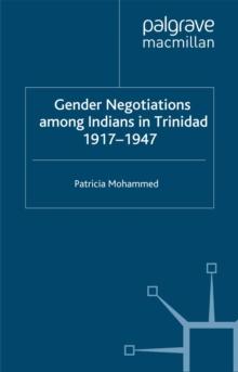 Gender Negotiations among Indians in Trinidad 1917-1947