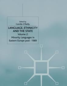 Language, Ethnicity and the State, Volume 2 : Minority Languages in Eastern Europe Post-1989