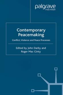 Contemporary Peace Making : Conflict, Violence and Peace Processes