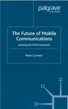 The Future of Mobile Communications : Awaiting the Third Generation