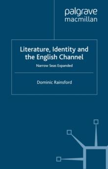 Literature, Identity and the English Channel : Narrow Seas Expanded