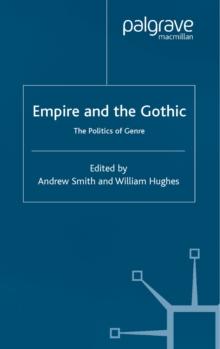 Empire and the Gothic : The Politics of Genre