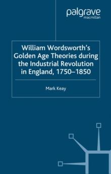 William Wordsworth's Golden Age Theories During the Industrial Revolution