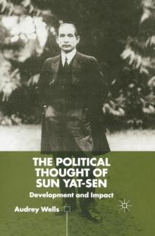 The Political Thought of Sun Yat-Sen : Development and Impact