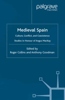 Medieval Spain : Culture, Conflict and Coexistence