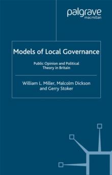 Models of Local Governance : Public Opinion and Political Theory in Britain