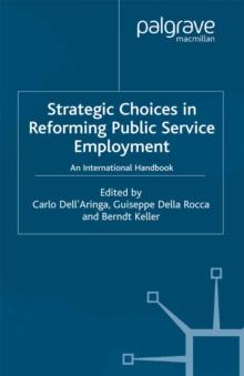 Strategic Choices in Reforming Public Service Employment : An International Handbook