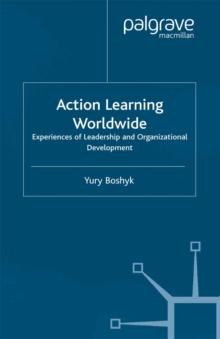 Action Learning Worldwide : Experiences of Leadership and Organizational Development