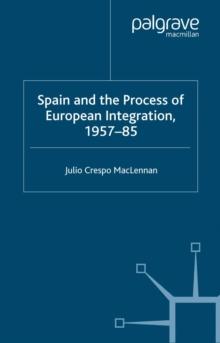 Spain and the Process of European Integration, 1957-85