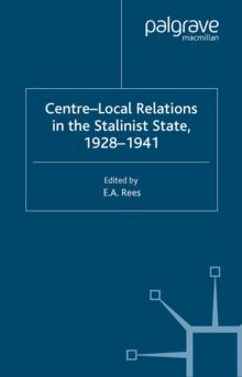 Centre-Local Relations in the Stalinist State, 1928-1941