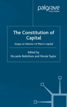 The Constitution of Capital : Essays on Volume 1 of Marx's  Capital