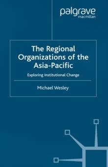 The Regional Organizations of the Asia Pacific : Exploring Institutional Change