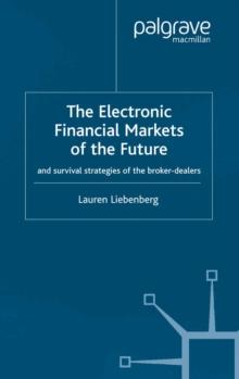 The Electronic Financial Markets of the Future : Survival Strategies of the Broker-Dealers