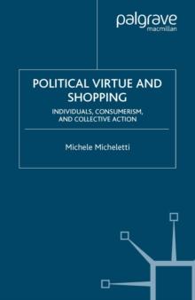 Political Virtue and Shopping : Individuals, Consumerism, and Collective Action