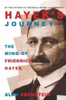 Hayek's Journey : The Mind of Friedrich Hayek