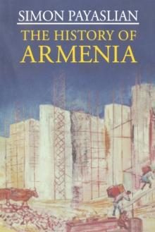 The History of Armenia : From the Origins to the Present