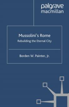 Mussolini's Rome : Rebuilding the Eternal City