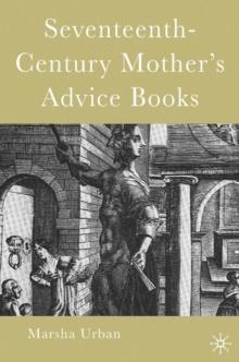 Seventeenth-Century Mothers' Advice Books