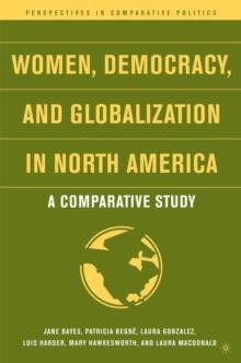 Women, Democracy, and Globalization in North America : A Comparative Study