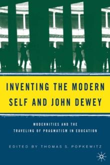 Inventing the Modern Self and John Dewey : Modernities and the Traveling of Pragmatism in Education